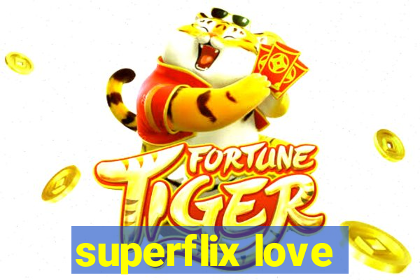 superflix love